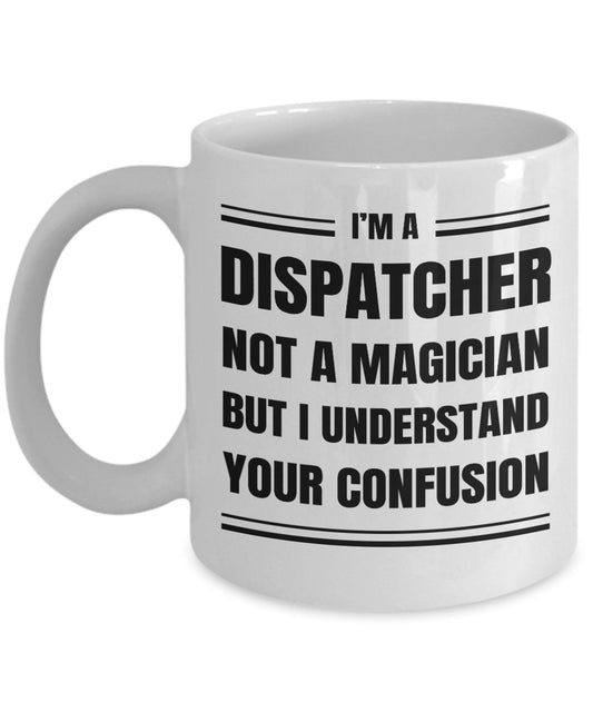 Dispatcher Coffee Mug Gift, Funny Sarcastic Gift for Dispatcher - Meaningful Cards