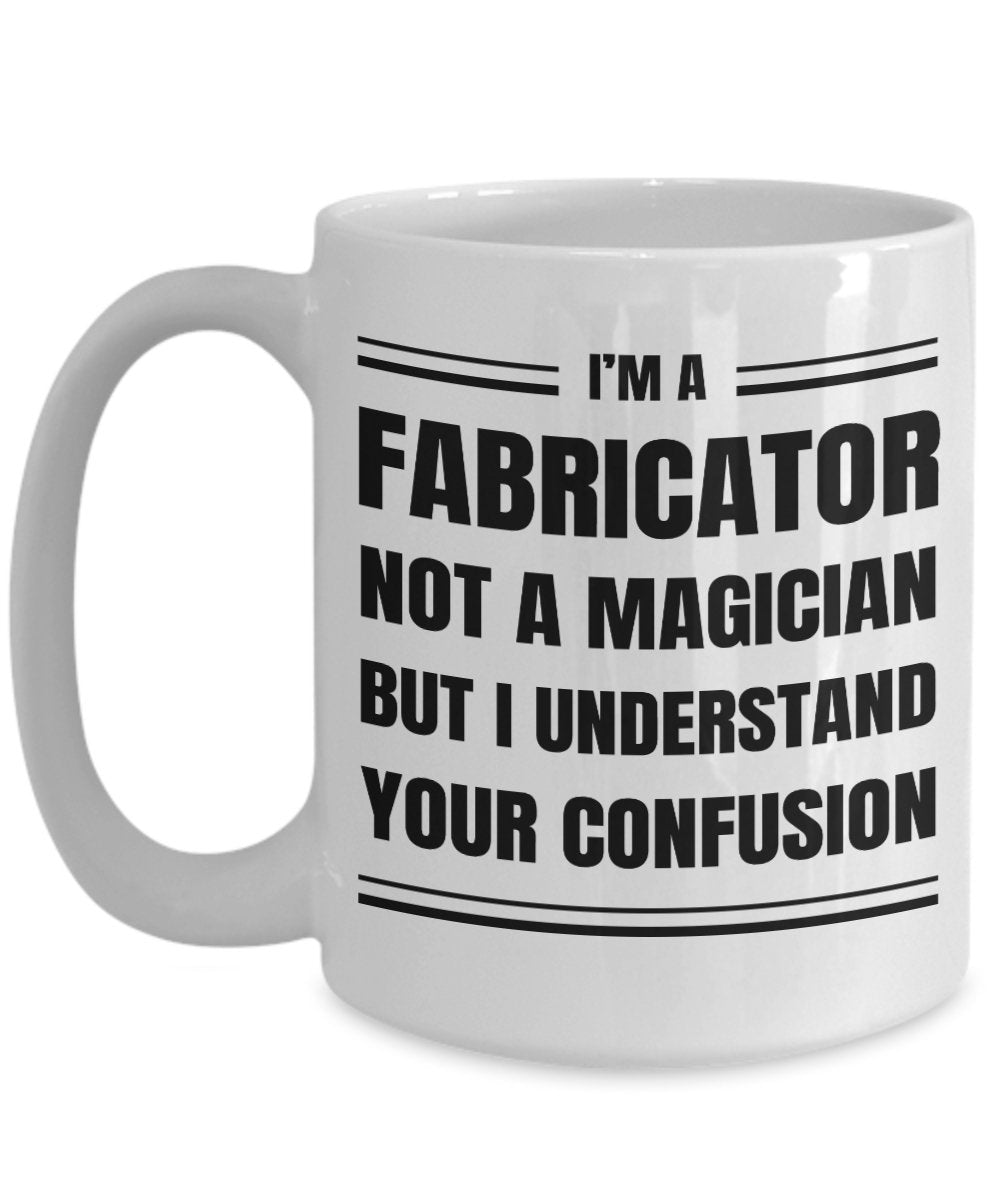 Fabricator Coffee Mug Gift, Funny & Sarcastic Gift for Fabricator - Meaningful Cards