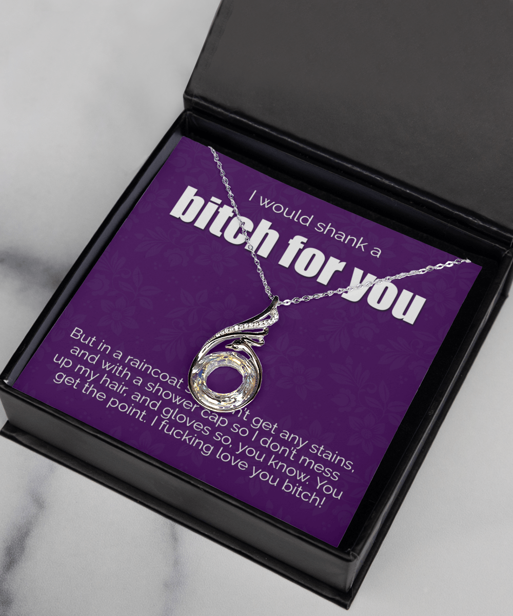 BFF Best Friend, I’d Shank a Bitch for You Necklace - Meaningful Cards