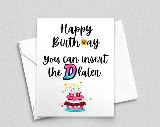 Naughty Dirty Birthday Card for Him - Insert The D Later - Meaningful Cards